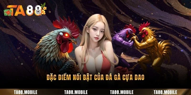 Đặc điểm nổi bật của đá gà cựa dao